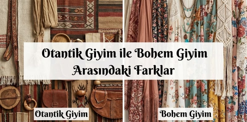 Otantik Giyim ile Bohem Giyim Arasındaki Farklar Otantik Giyim ile Bohem Giyim Arasındaki Farklar
