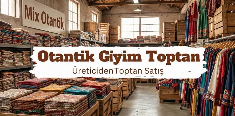Otantik Giyim Toptan Otantik Giyim Toptan