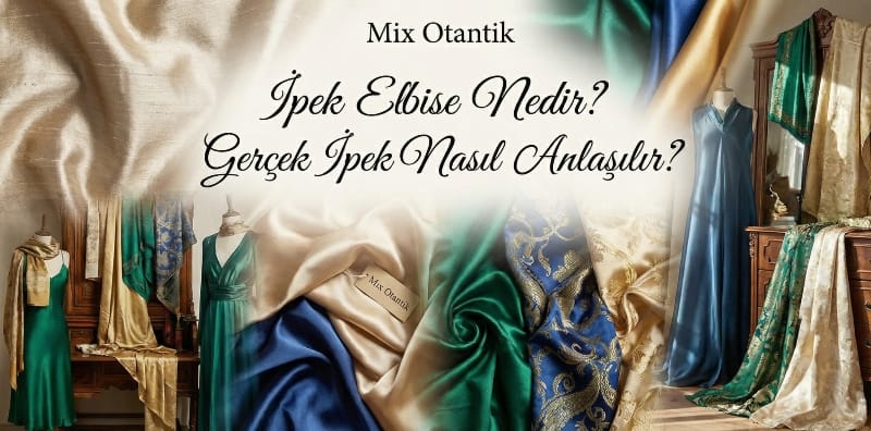 İpek Elbise Nedir? Gerçek İpek Nasıl Anlaşılır? İpek Elbise Nedir? Gerçek İpek Nasıl Anlaşılır?